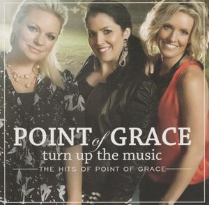 Turn up the Music: The Hits of Point of Grace