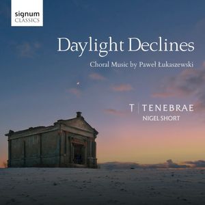 Daylight Declines: Choral Works By Paweł Łukaszewski