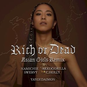Rich or Dead (Asian Girls Remix)