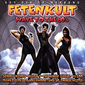 Fetenkult: Wave to the 80’s