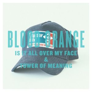 Is It All Over My Face & Tower of Meaning (Single)