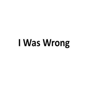 I Was Wrong (Single)
