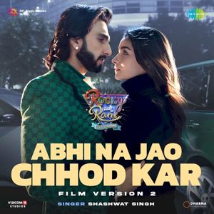 Abhi Na Jao Chhod Kar Film Version 2 (From “Rocky Aur Rani Kii Prem Kahaani”) (OST)