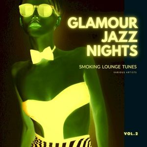 Glamour Jazz Nights (Smoking Lounge Tunes), Vol. 2