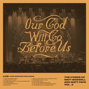 Our God Will Go Before Us - The Hymns Of Matt Boswell And Matt Papa Vol. 3 (Live) (Live)