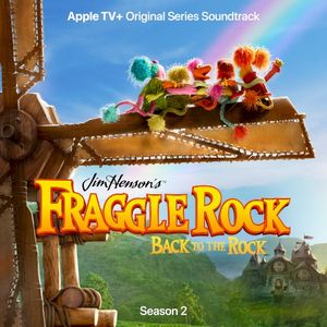 Jim Henson’s™ Fraggle Rock: Back to the Rock – Season 2: Apple TV+ Original Series Soundtrack (OST)