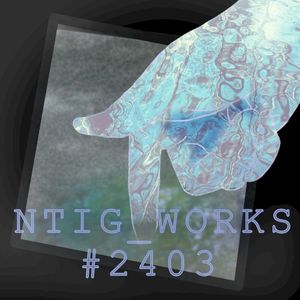 NTIG_WORKS #2403 (EP)