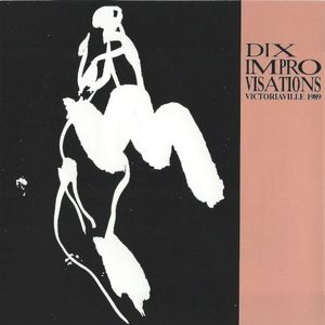 Dix Improvisations: Victoriaville 1989 (Live)