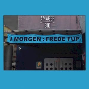 I Morgen: Frede Fup (Amager Bio)