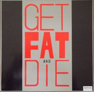 Get Fat And Die