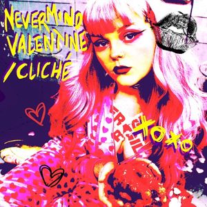 Nevermind Valentine / Cliché (Single)