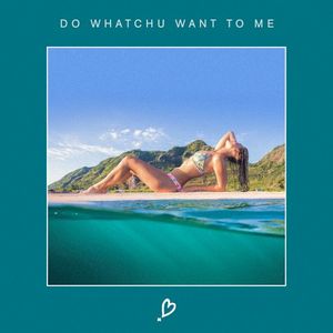 Do Whatchu Want to Me (Single)