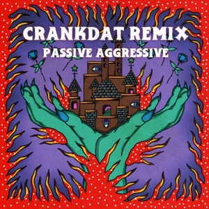 Passive Aggressive (Crankdat Remix)