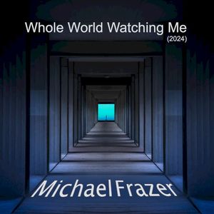 Whole World Watching Me (2024) (Single)