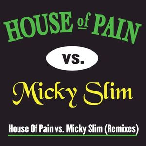 House Of Pain vs. Micky Slim (Remixes) (Single)