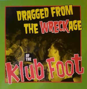 Dragged From the Wreckage of the Klub Foot