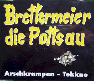 Brettermeier die Pottsau - Arschkrampen-Tekkno (Single)