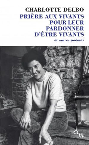 Prière aux vivants pour leur pardonner d'être vivants