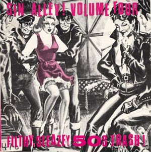 Sin Alley! Volume Four: Filthy, Sleazey 50s Trash!