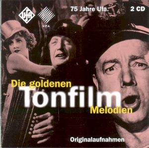 Die goldenen Tonfilm Melodien: 75 Jahre Ufa