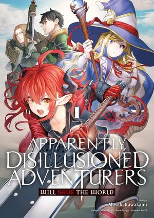 Apparently, Disillusioned Adventurers Will Save the World, Tome 1