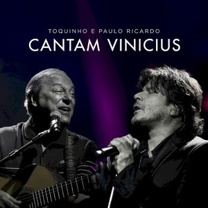 Toquinho e Paulo Ricardo Cantam Vinicius (Live)