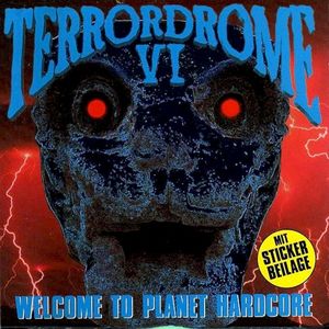 Terrordrome VI: Welcome to Planet Hardcore