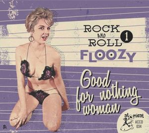 Rock and Roll Floozy 1 Good for Nothing Woman