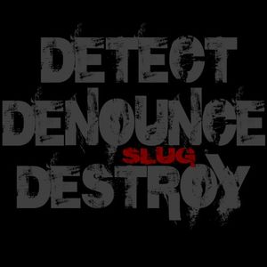 Detect Denounce Destroy