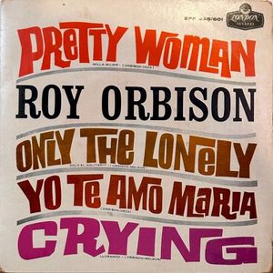 Pretty Woman / Only the Lonely / Yo te amo María / Crying (EP)