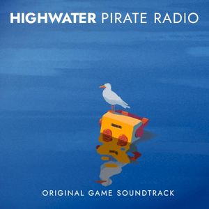 Highwater Pirate Radio: Highwater (original game soundtrack) (OST)