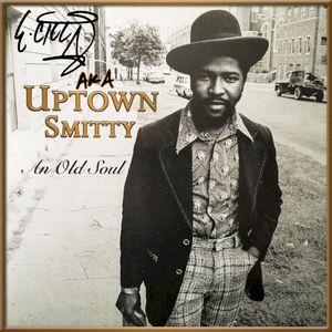 AKA Uptown Smitty (An Old Soul)
