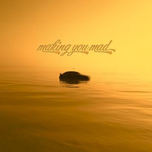 Making You Mad (Single)