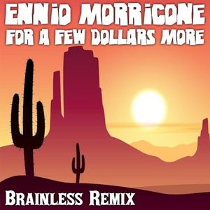 Ennio Morricone - For A Few Dollars More (Brainless Remix)