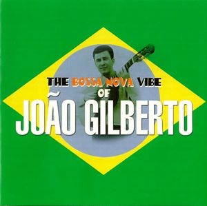 The Bossa Nova Vibe of João Gilberto
