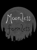 Moonless Formless