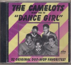 The Camelots Want You To “Dance Girl” 32 Original Doo‐Wop Favorites!