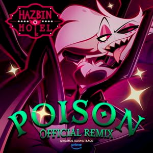 Poison (Hazbin Hotel Original Soundtrack) (official remix)