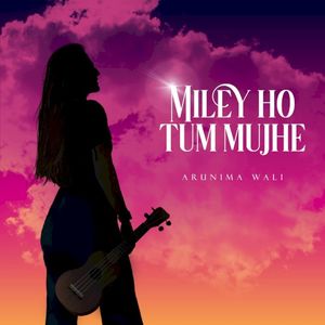 Miley Ho Tum Mujhe (Single)