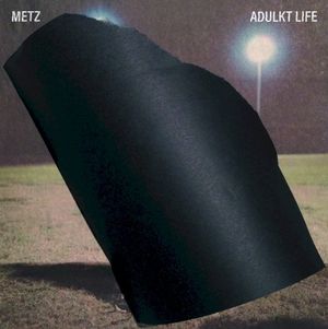METZ / Adulkt Life (EP)
