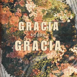 Gracia Sobre Gracia