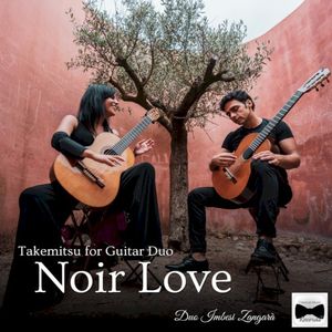 Noir Love: Takemitsu for guitar duo (EP)