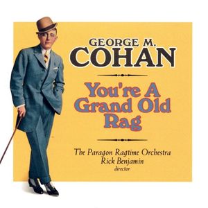 You’re a Grand Old Rag - The Music of George M. Cohan