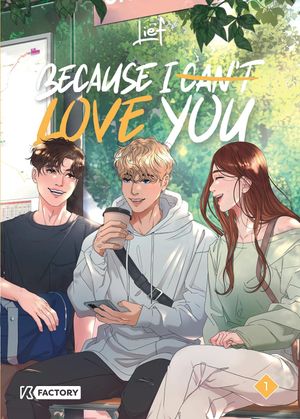Because I can't love you, tome 1