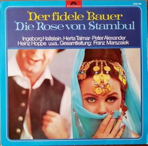 Der fidele Bauer / Die Rose von Stambul