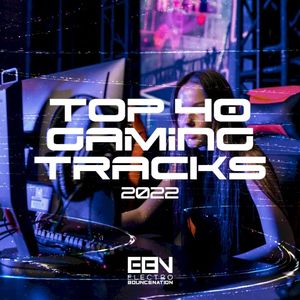 Top 40 Gaming Tracks 2022