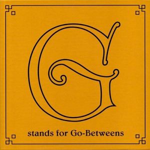 G Stands for Go-Betweens: The Go-Betweens Anthology, Volume 2