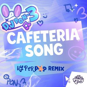 Equestria Girls (Cafeteria Song) - hyperpop remix [DJ Pon-3's Version] (OST)