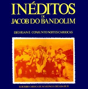 Inéditos de Jacob do Bandolim, Vol. 1