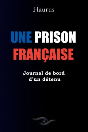 une prison française, journal de bord d'un détenu